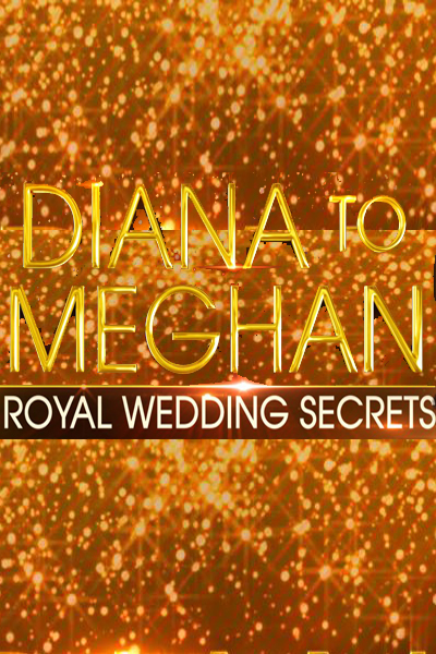Diana to Meghan: Royal Wedding Secrets